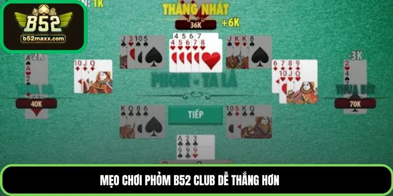 Mẹo chơi phỏm B52 Club dễ thắng hơn