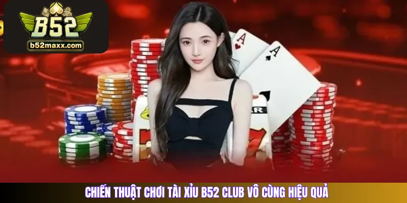 Chiến thuật chơi Tài Xỉu B52 Club vô cùng hiệu quả