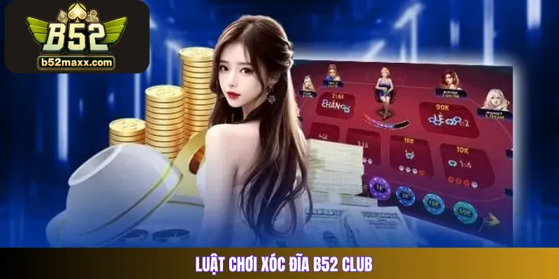 Luật chơi Xóc Đĩa B52 Club